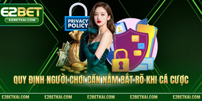 Quy định người chơi cần nắm bắt rõ khi cá cược