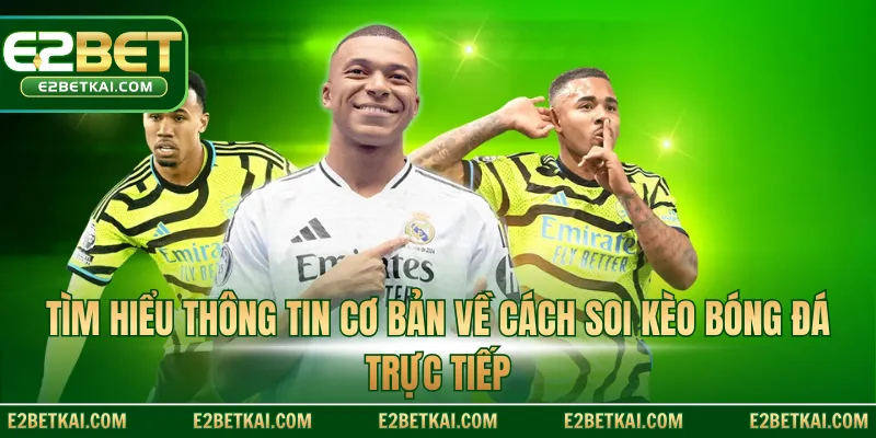 Tìm hiểu thông tin cơ bản về cách soi kèo bóng đá trực tiếp